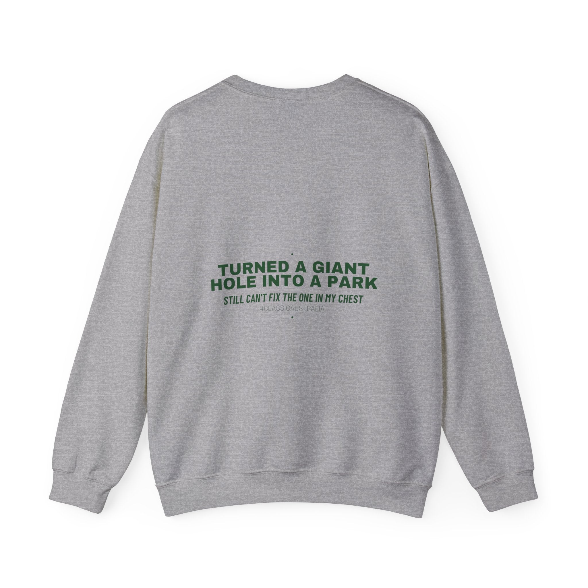 Turned A Giant Hole Into A Park — Funny Crewneck (Back Print)