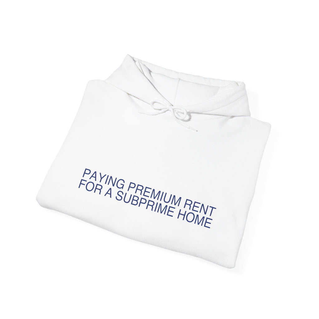 Paying Premium Rent For A Subprime Home - Trendy Teez Funny Hoodie mockup