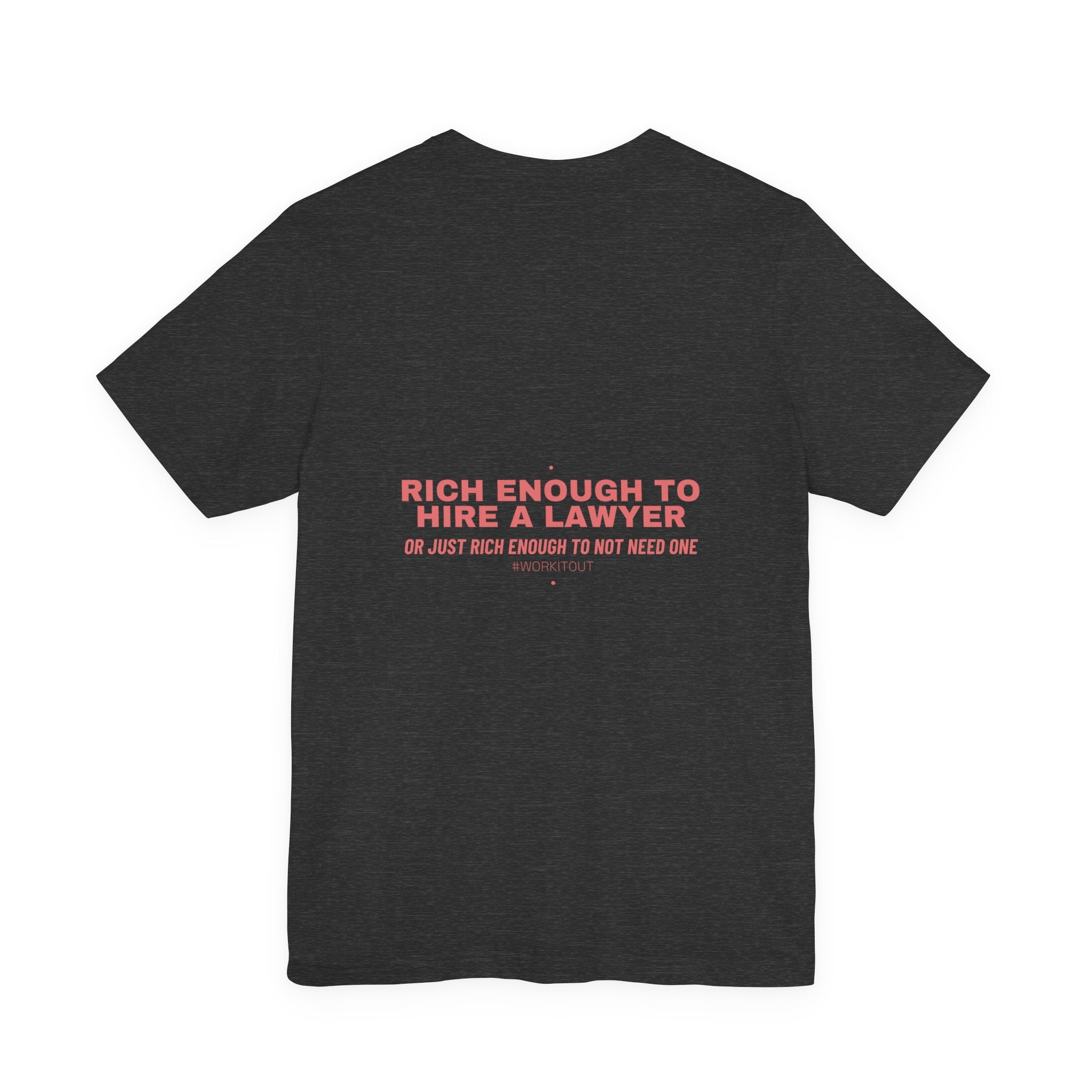 Rich Enough To Hire A Lawyer - Trendy Teez Funny Tee (Back Print) mockup