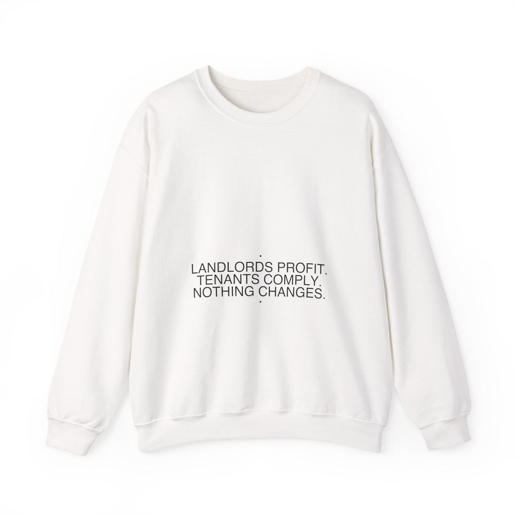Landlords Profit. Tenants Comply. Nothing Changes. - Trendy Teez Funny Crewneck mockup