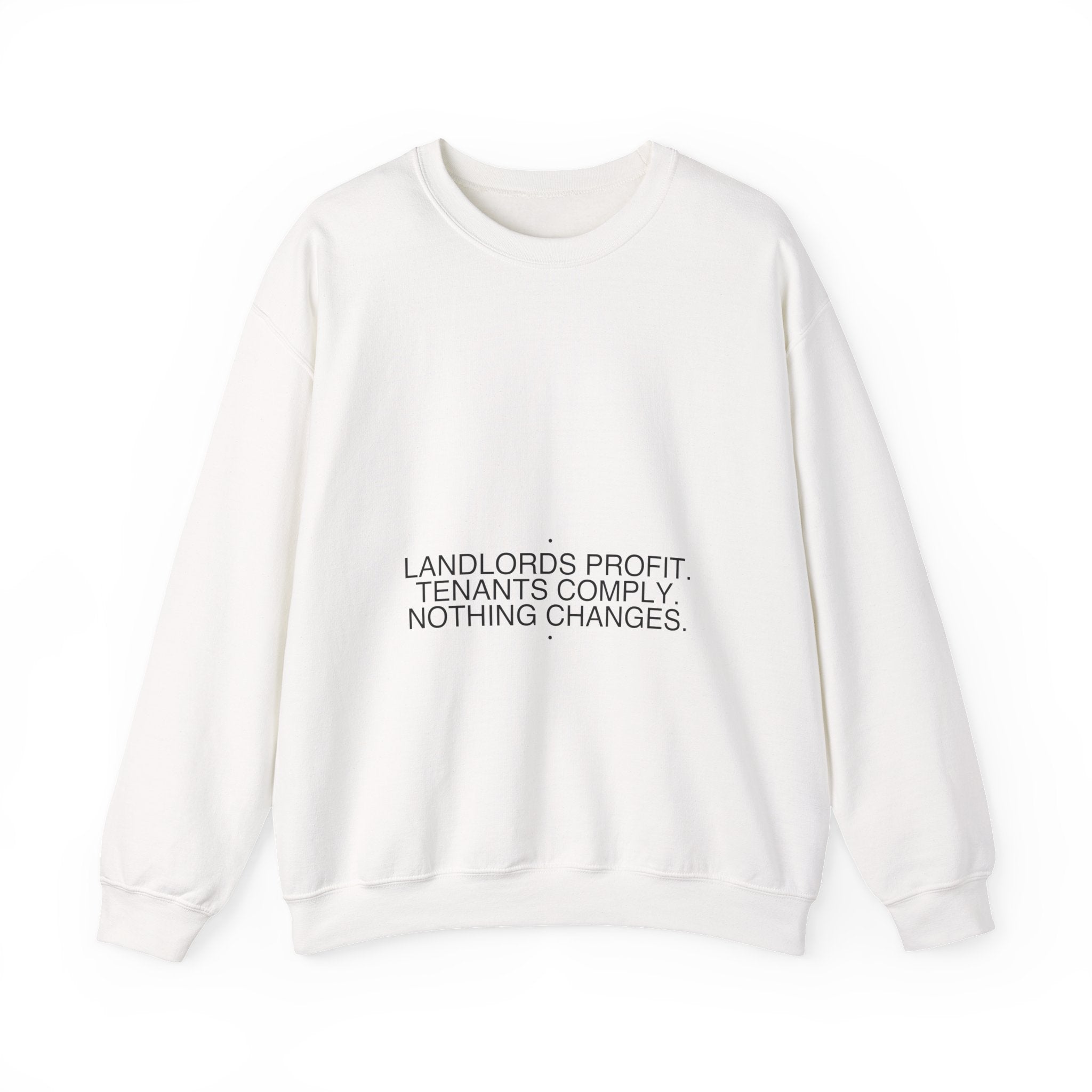 Landlords Profit. Tenants Comply. Nothing Changes. - Trendy Teez Funny Crewneck mockup