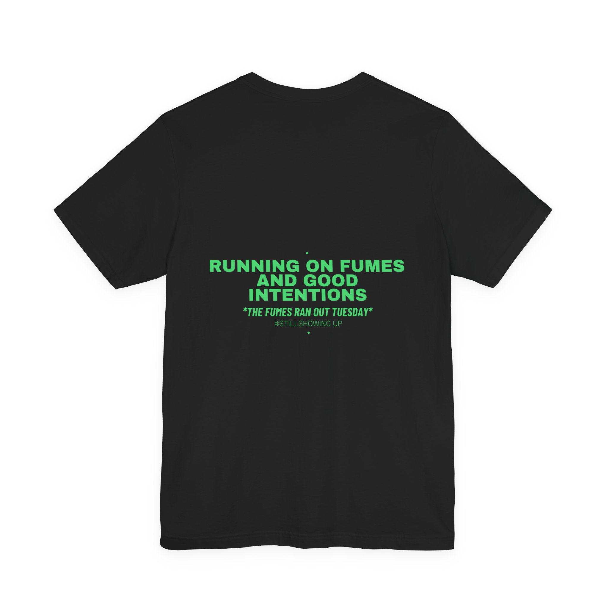 Running On Fumes And Good Intentions - Trendy Teez Funny Tee (Back Print) mockup