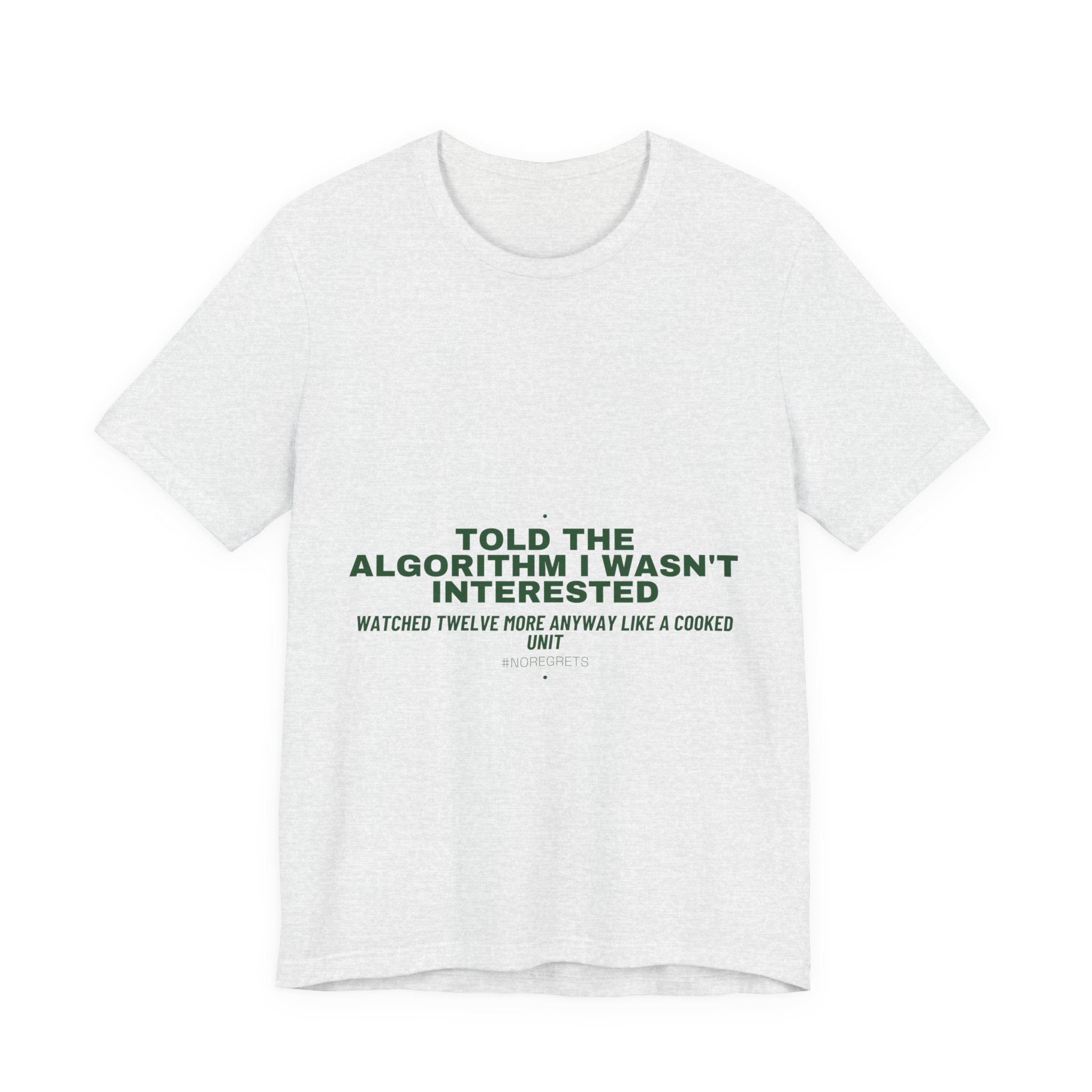 Told The Algorithm I Wasn'T Interested - Trendy Teez Funny Tee mockup