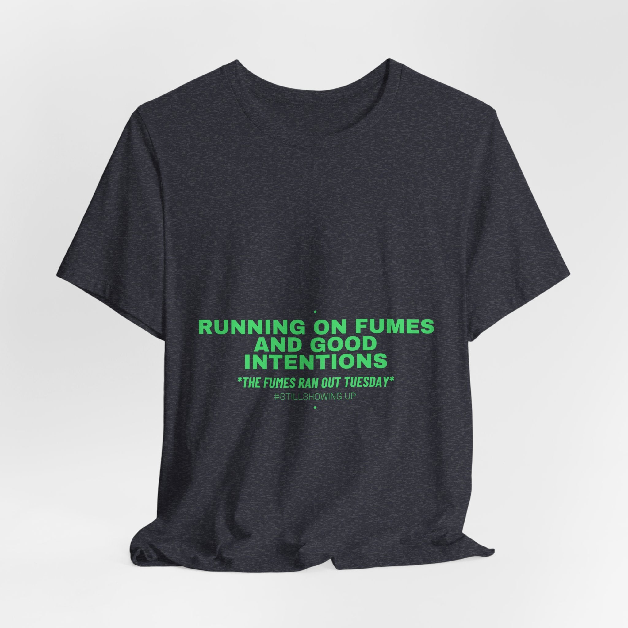 Running On Fumes And Good Intentions - Trendy Teez Funny Tee mockup