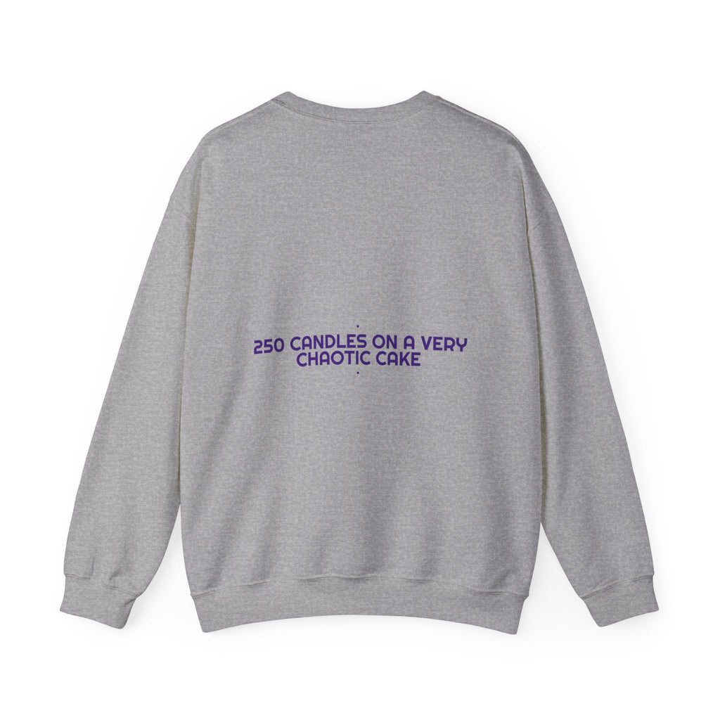 250 Candles On A Very Chaotic Cake — Funny Crewneck (Back Print)