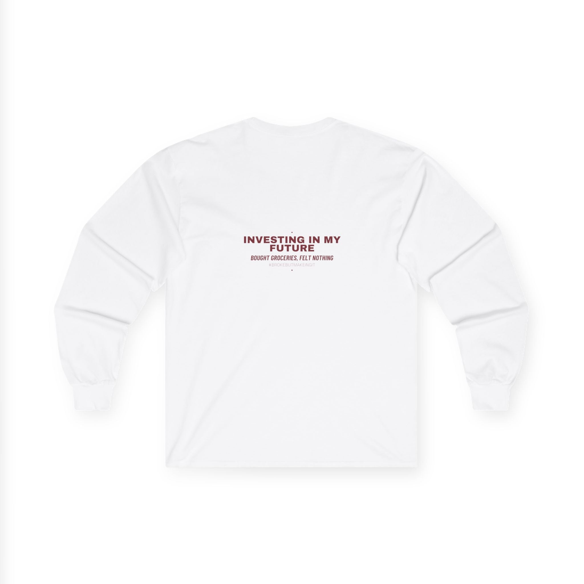 Investing In My Future - Trendy Teez Funny Long Sleeve (Back Print) mockup