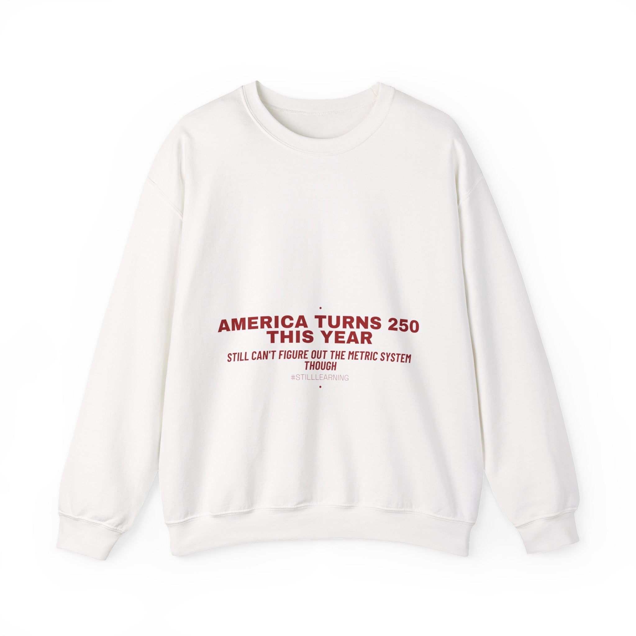 America Turns 250 This Year — Funny Crewneck