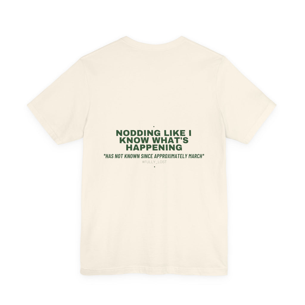 Nodding Like I Know What'S Happening - Trendy Teez Funny Tee (Back Print) mockup