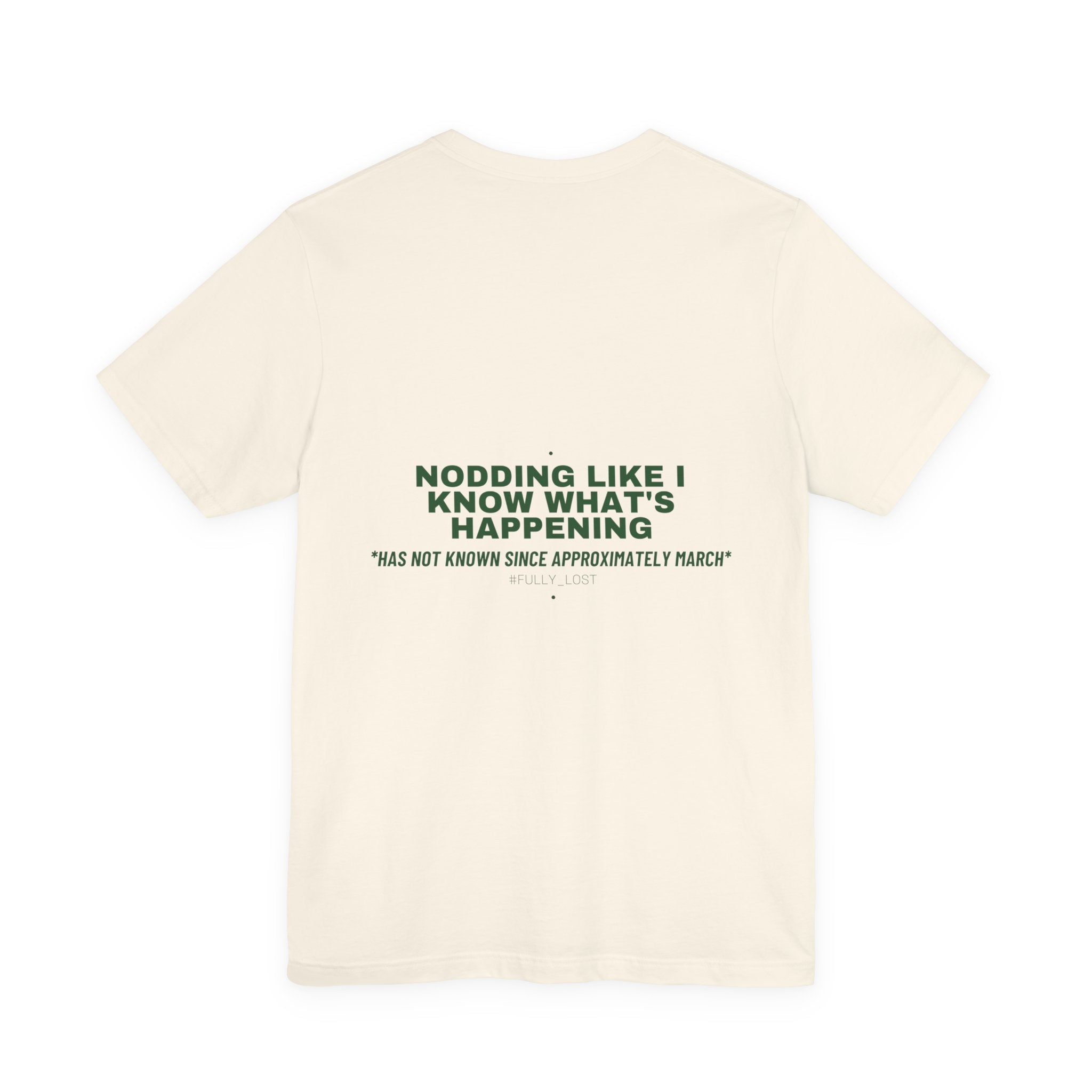 Nodding Like I Know What'S Happening - Trendy Teez Funny Tee (Back Print) mockup