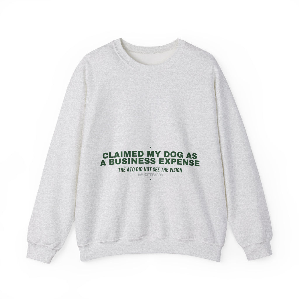 Claimed My Dog As A Business Expense — Funny Crewneck