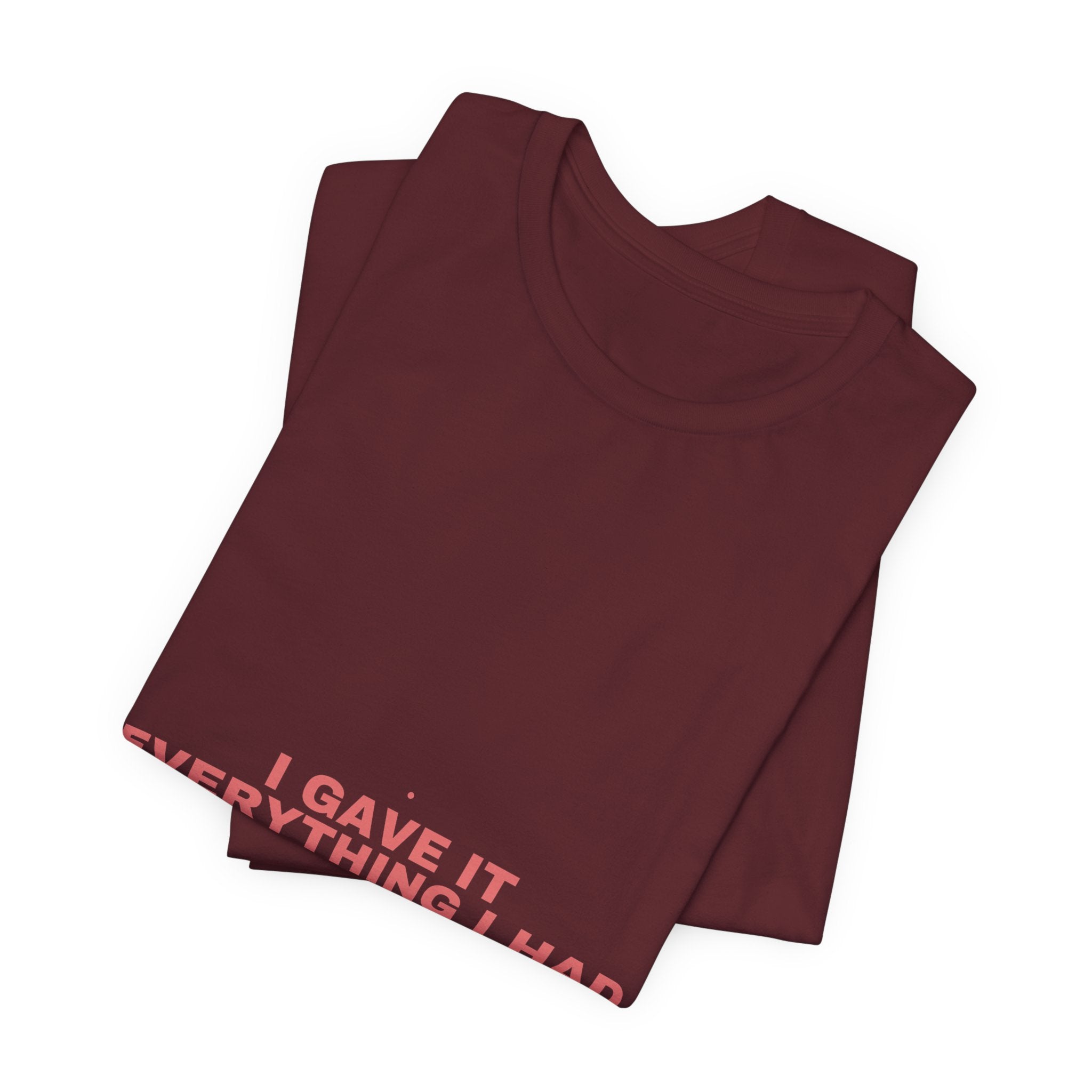 I Gave It Everything I Had - Trendy Teez Funny Tee mockup
