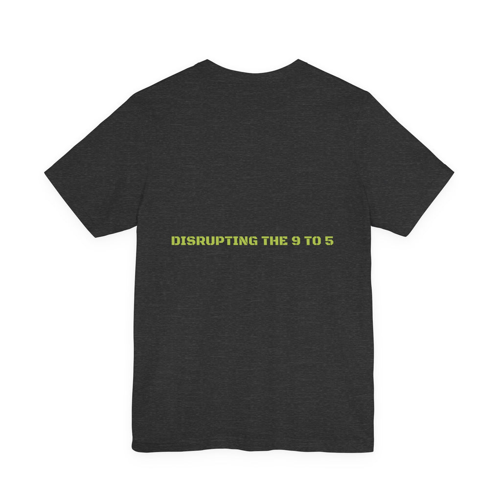 Disrupting The 9 To 5 - Trendy Teez Funny Tee (Back Print) mockup