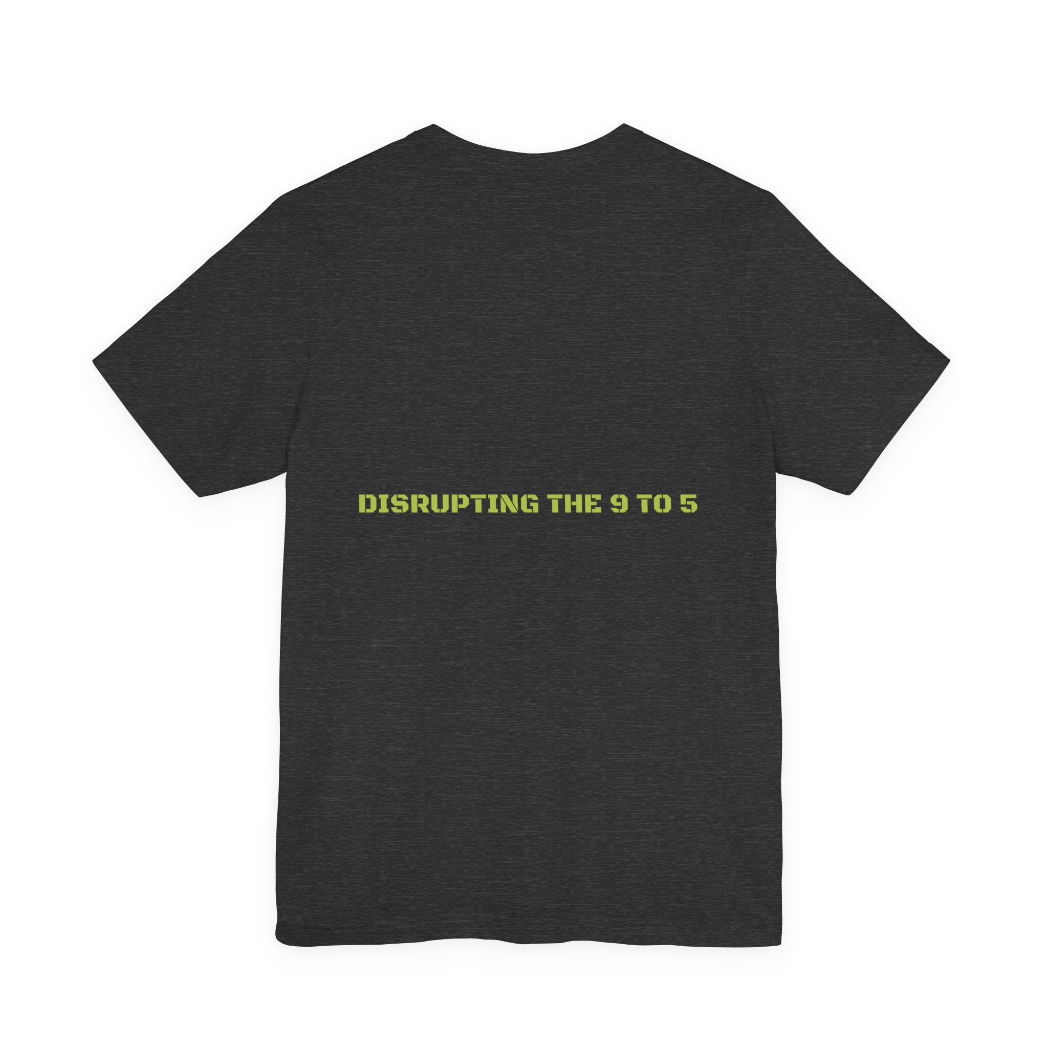 Disrupting The 9 To 5 - Trendy Teez Funny Tee (Back Print) mockup