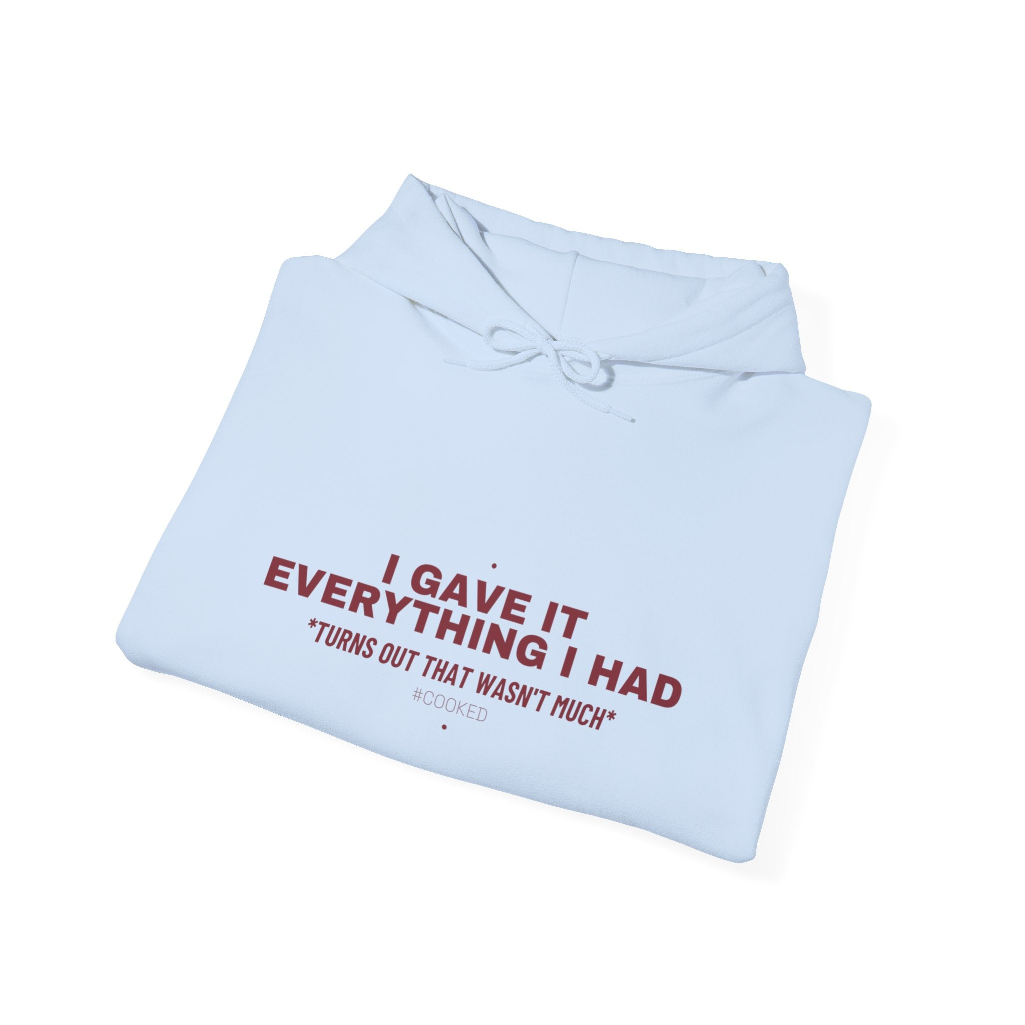 I Gave It Everything I Had - Trendy Teez Funny Hoodie mockup