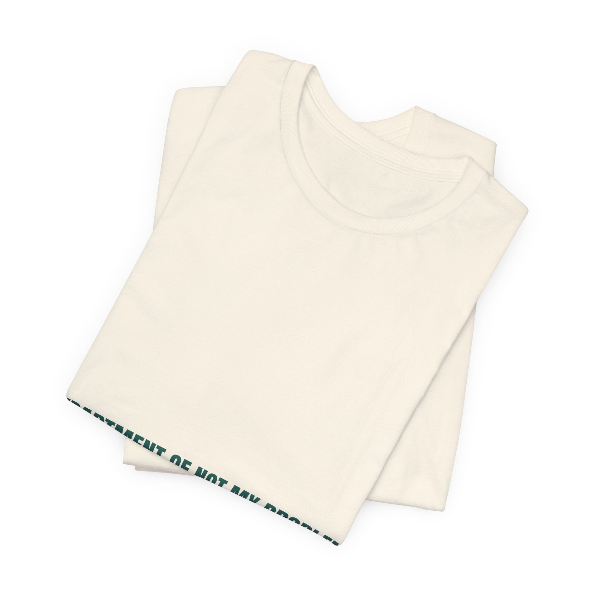 Department Of Not My Problem - Trendy Teez Funny Tee mockup
