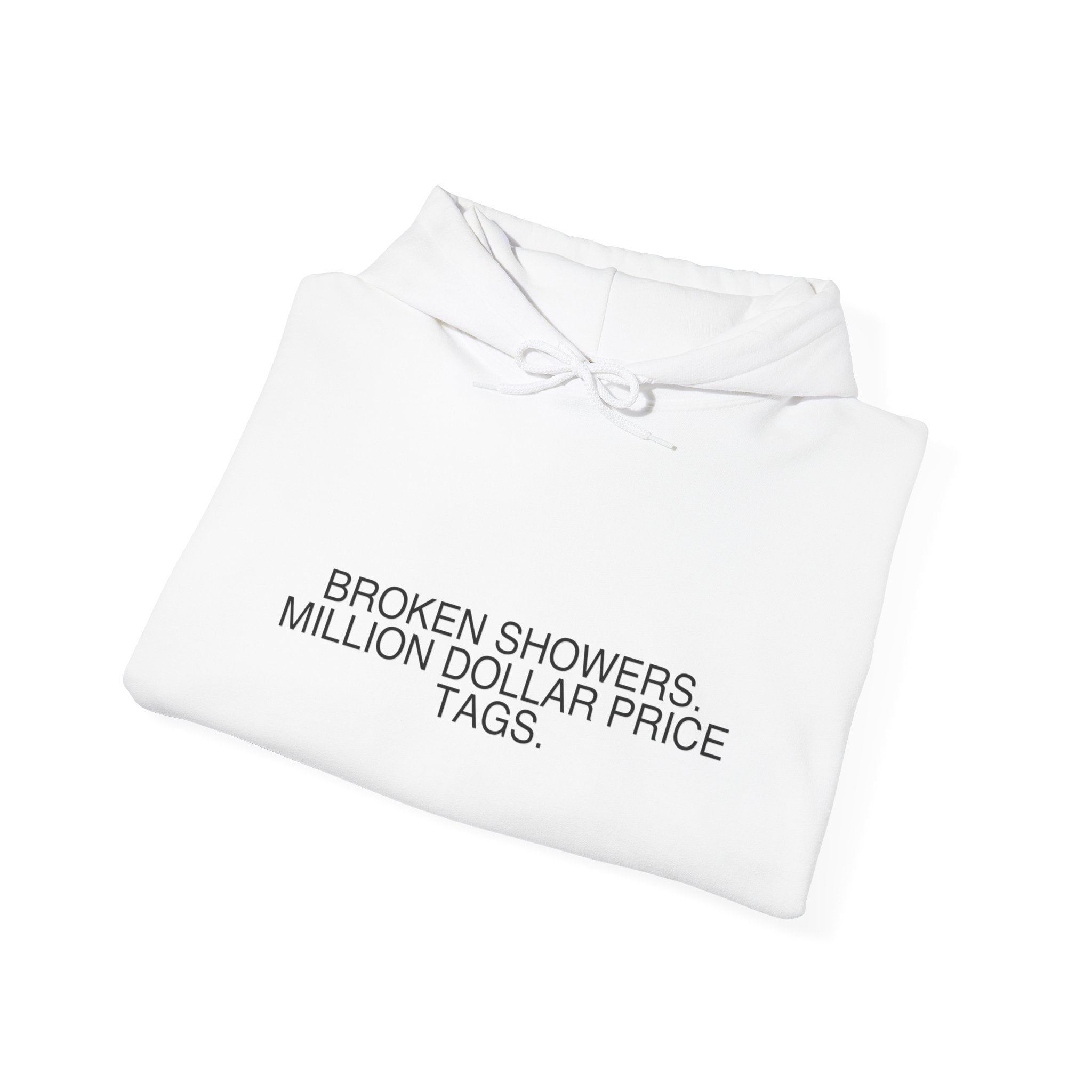 Broken Showers. Million Dollar Price Tags. - Trendy Teez Funny Hoodie mockup