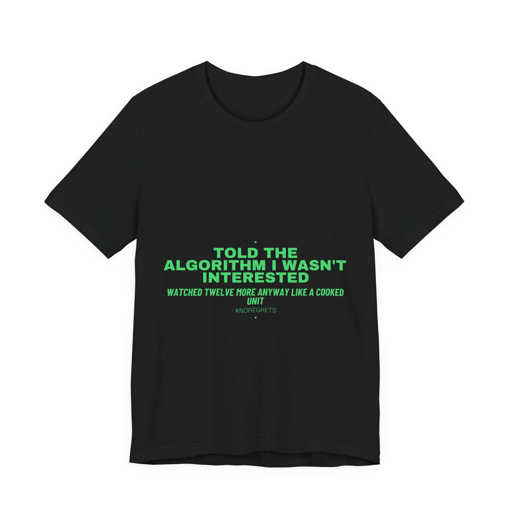 Told The Algorithm I Wasn'T Interested - Trendy Teez Funny Tee mockup