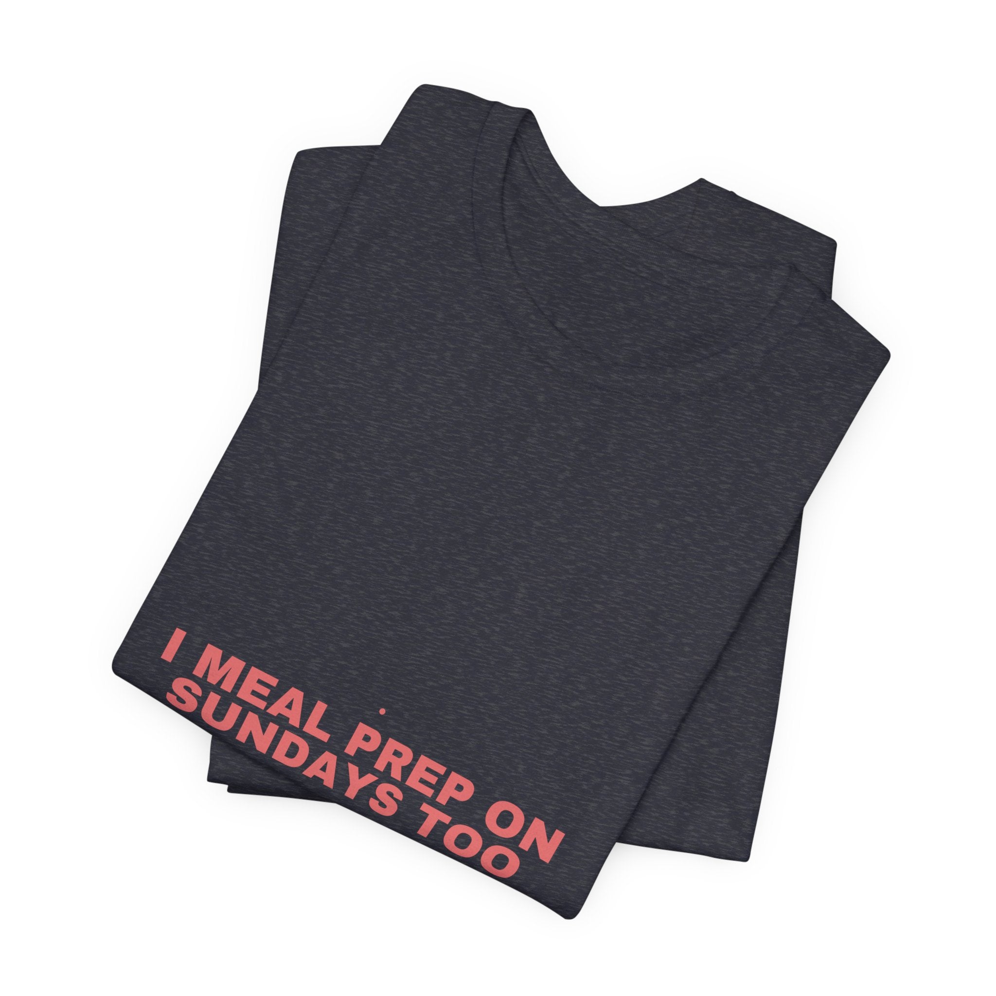 I Meal Prep On Sundays Too - Trendy Teez Funny Tee mockup