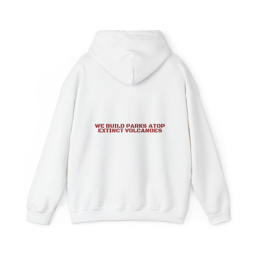 We Build Parks Atop Extinct Volcanoes — Funny Hoodie (Back Print)