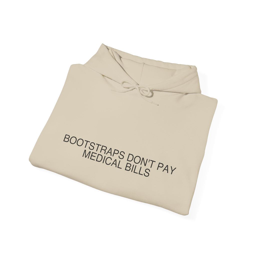Bootstraps Don'T Pay Medical Bills — Funny Hoodie