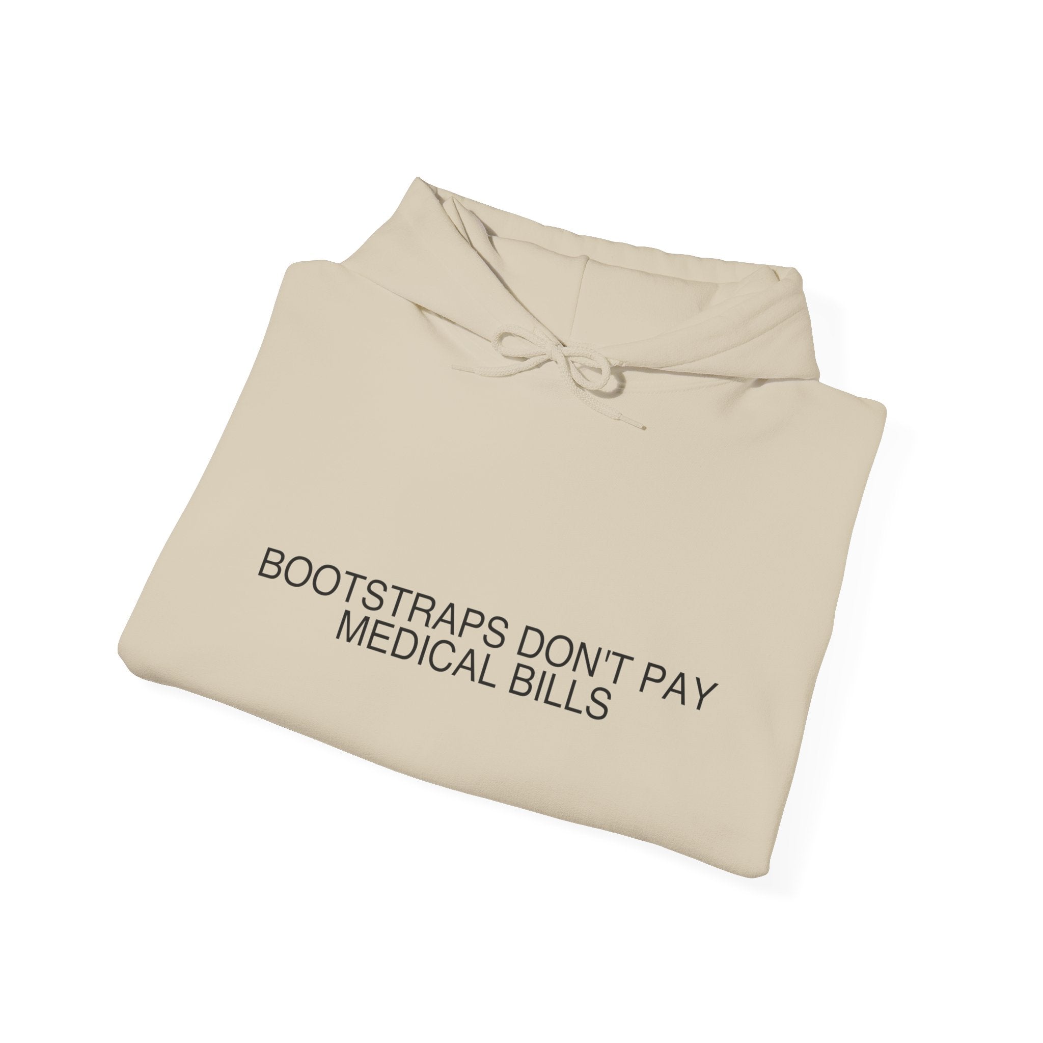Bootstraps Don'T Pay Medical Bills — Funny Hoodie