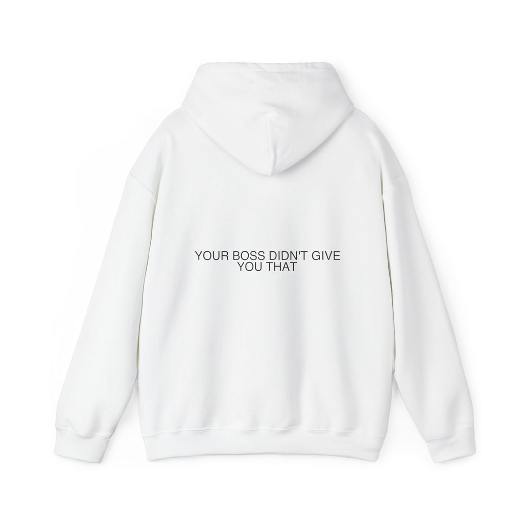 Your Boss Didn'T Give You That - Trendy Teez Funny Hoodie (Back Print) mockup