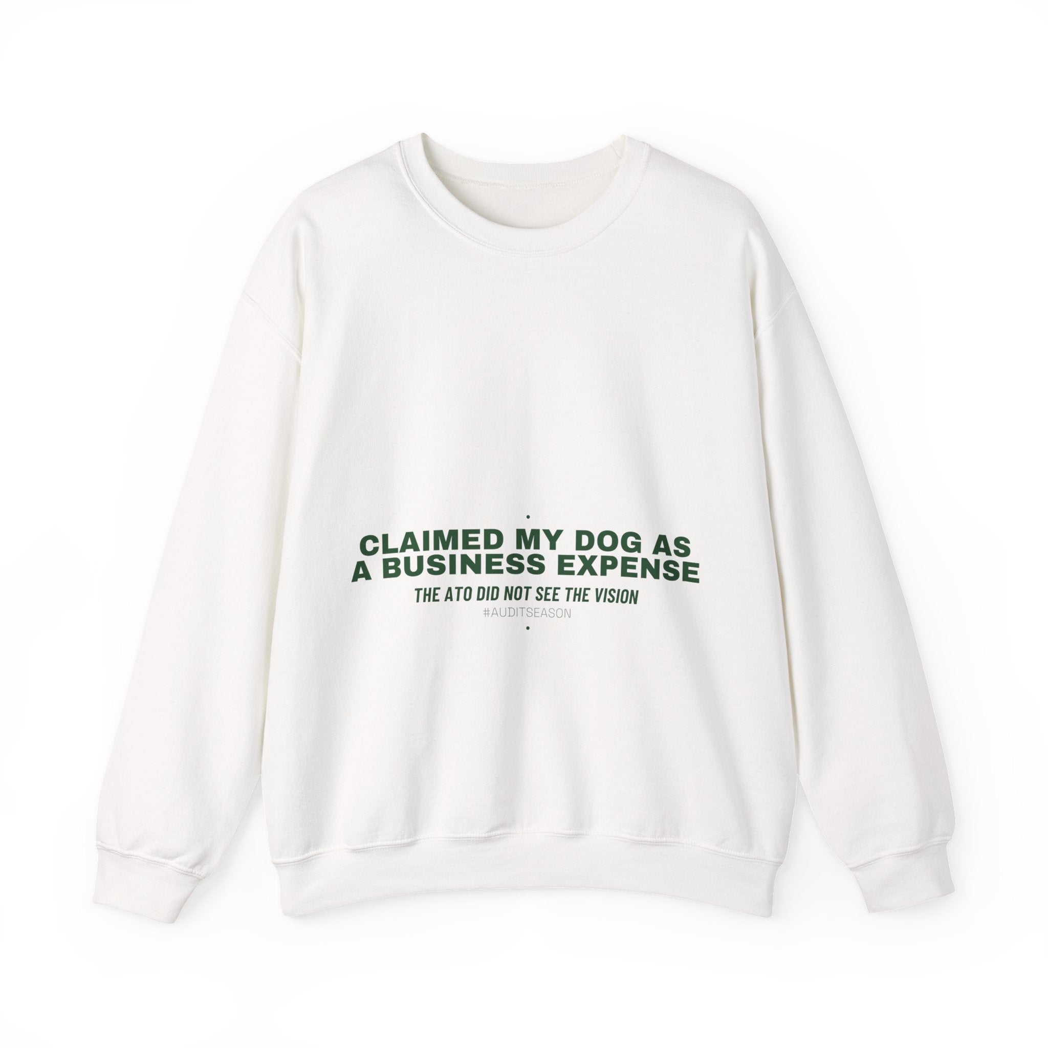 Claimed My Dog As A Business Expense — Funny Crewneck