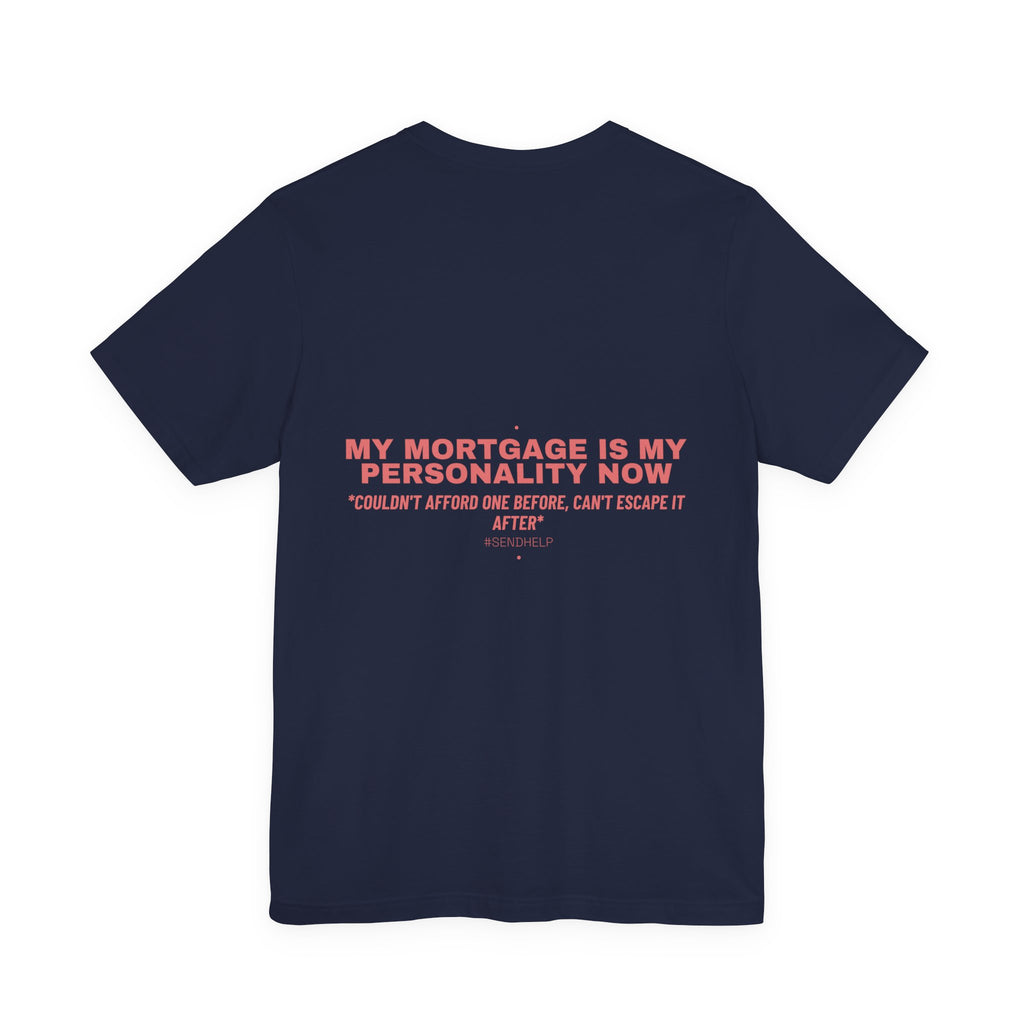 My Mortgage Is My Personality Now - Trendy Teez Funny Tee (Back Print) mockup
