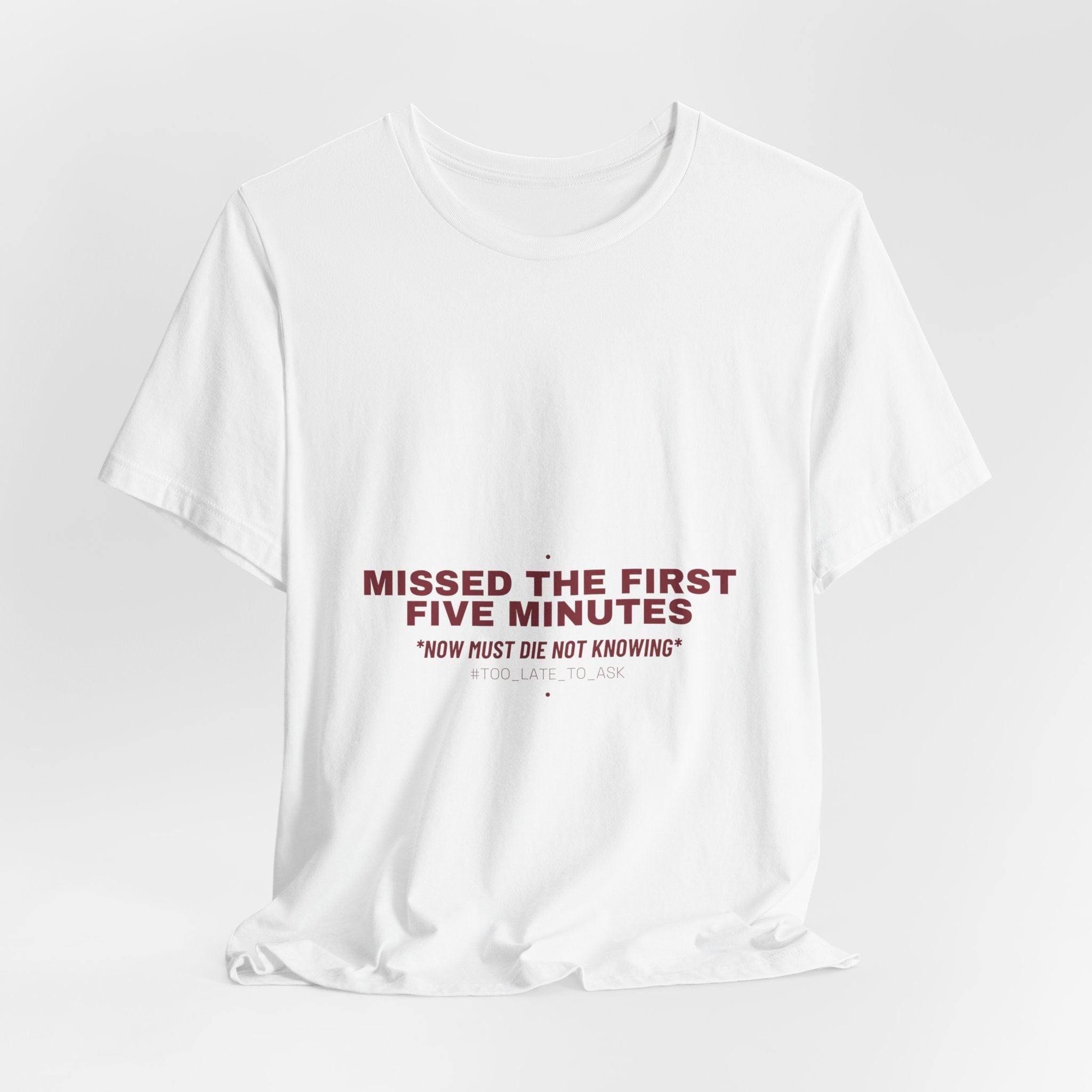 Missed The First Five Minutes - Trendy Teez Funny Tee mockup