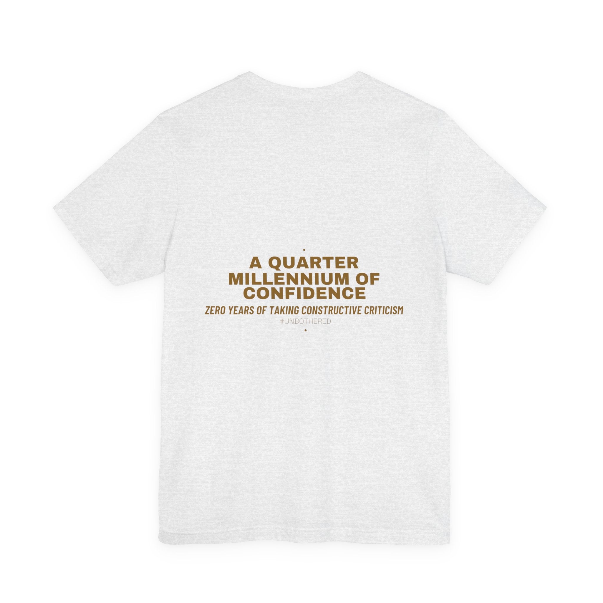 A Quarter Millennium Of Confidence — Funny Tee (Back Print)