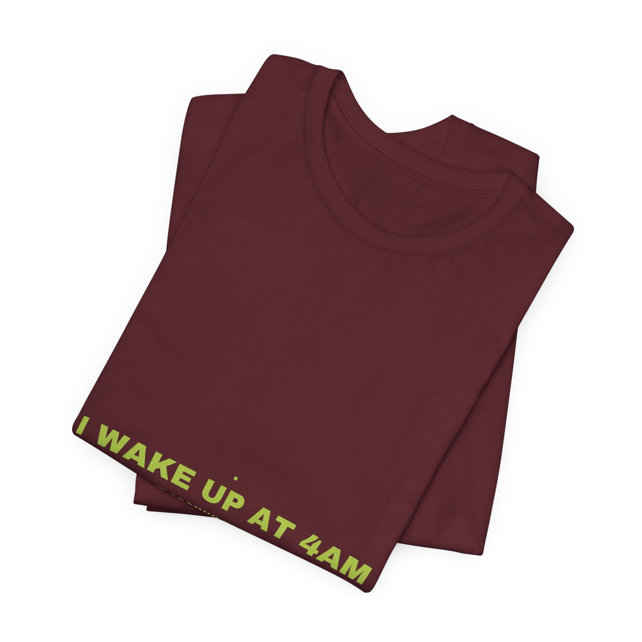 I Wake Up At 4Am - Trendy Teez Funny Tee mockup