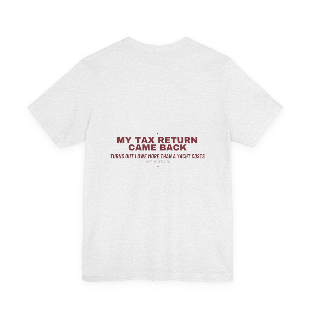 My Tax Return Came Back - Trendy Teez Funny Tee (Back Print) mockup