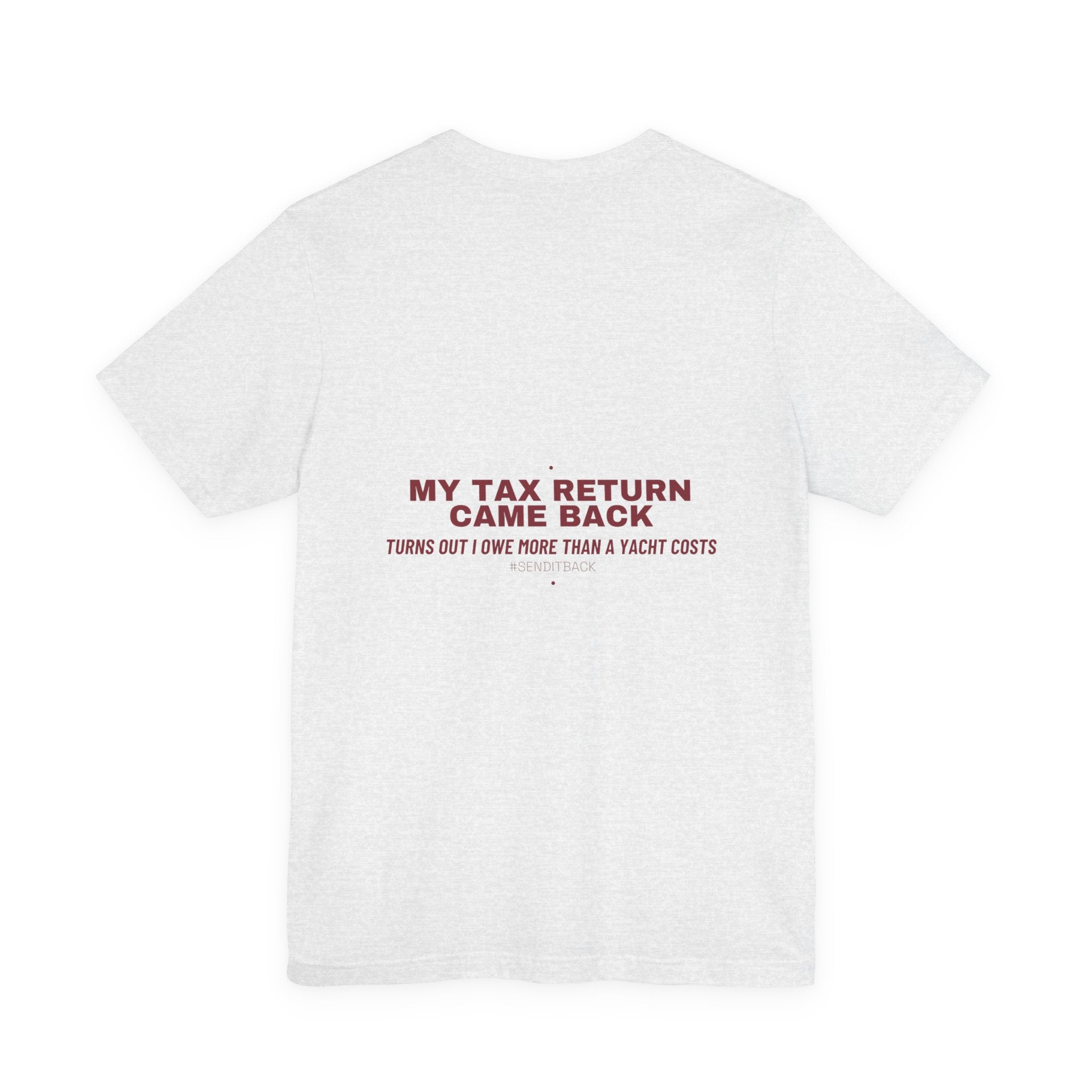 My Tax Return Came Back - Trendy Teez Funny Tee (Back Print) mockup