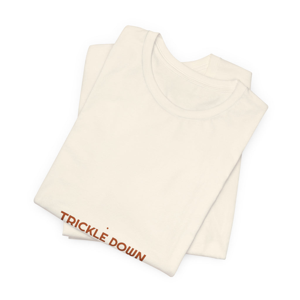 Trickle Down Economics - Trendy Teez Funny Tee mockup