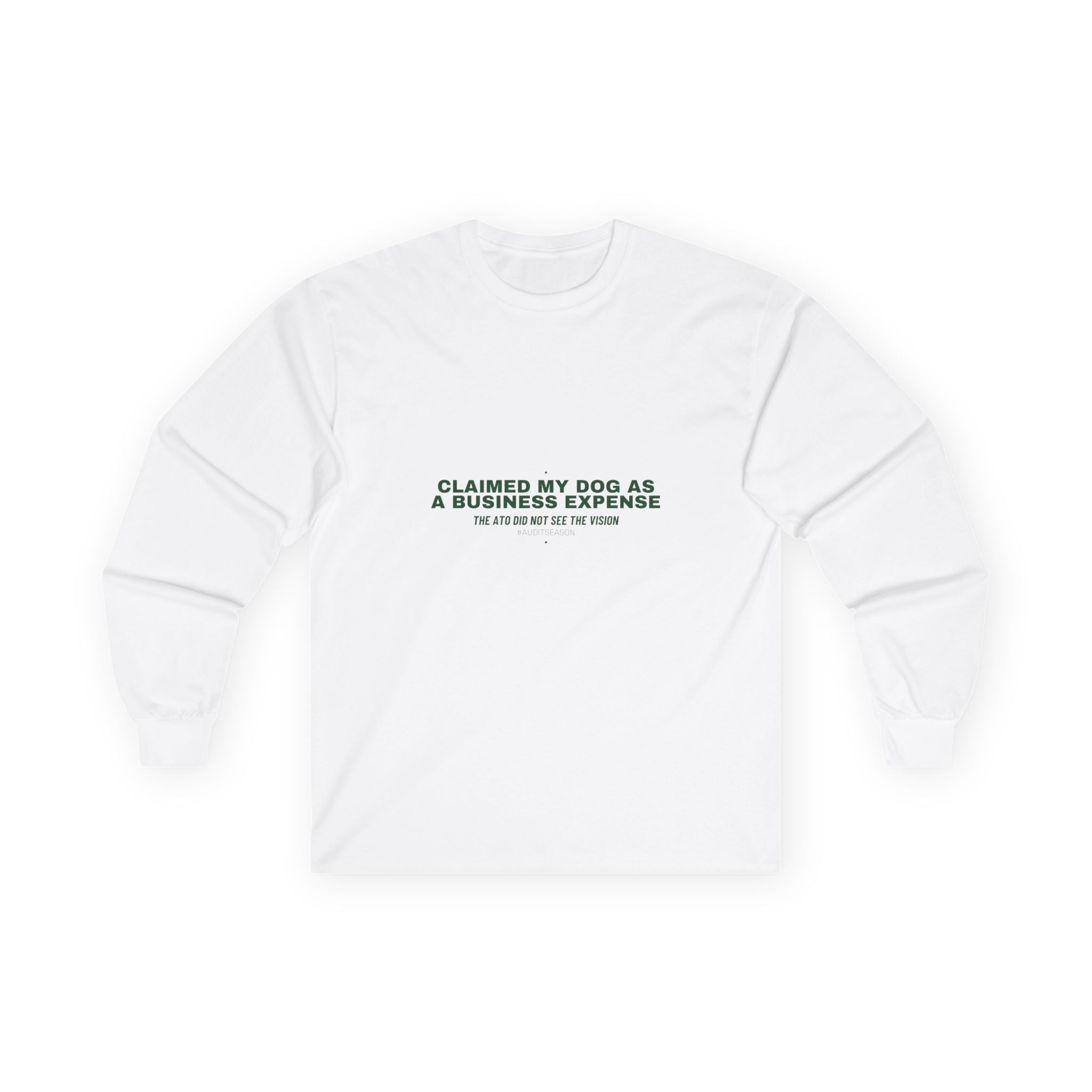 Claimed My Dog As A Business Expense — Funny Long Sleeve