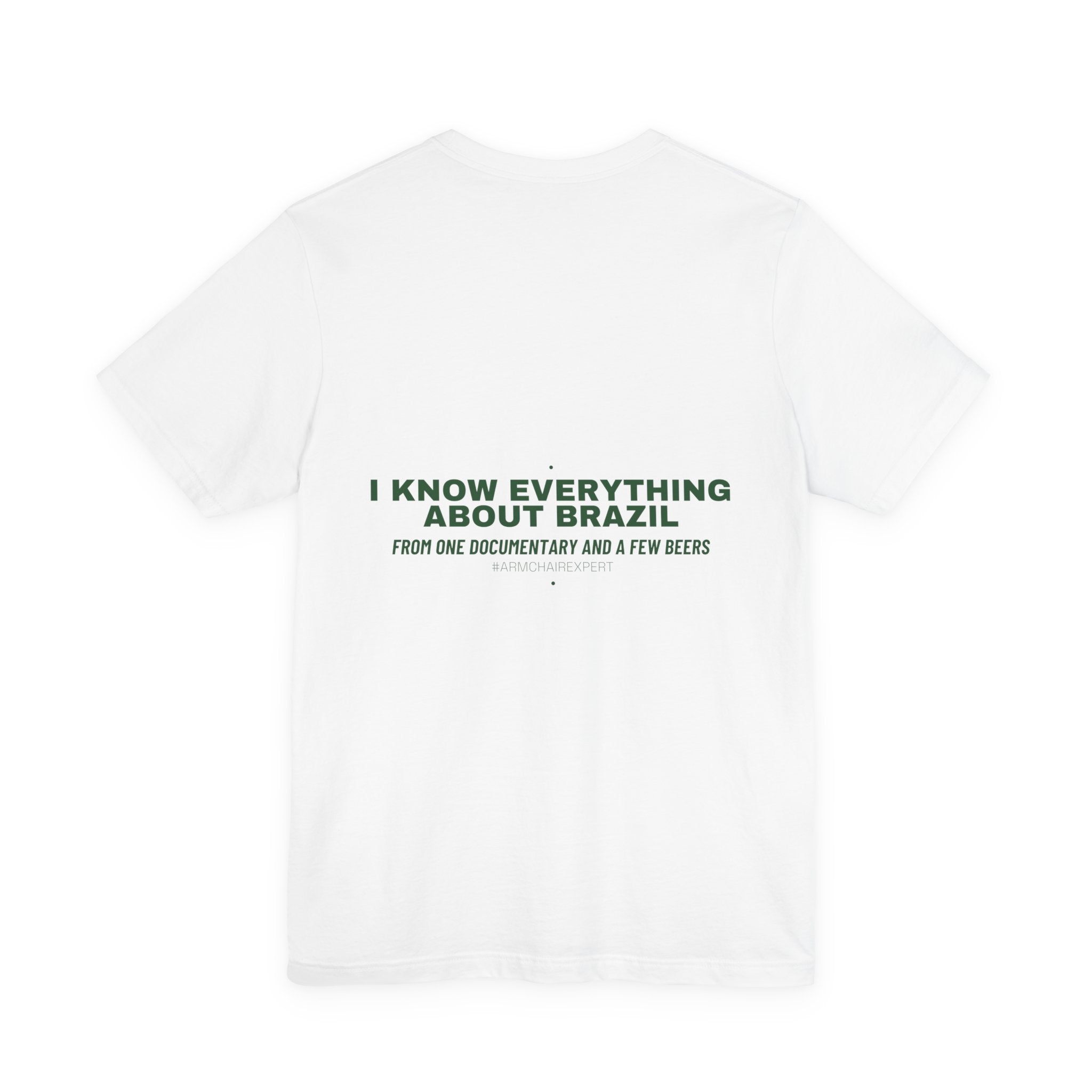 I Know Everything About Brazil - Trendy Teez Funny Tee (Back Print) mockup