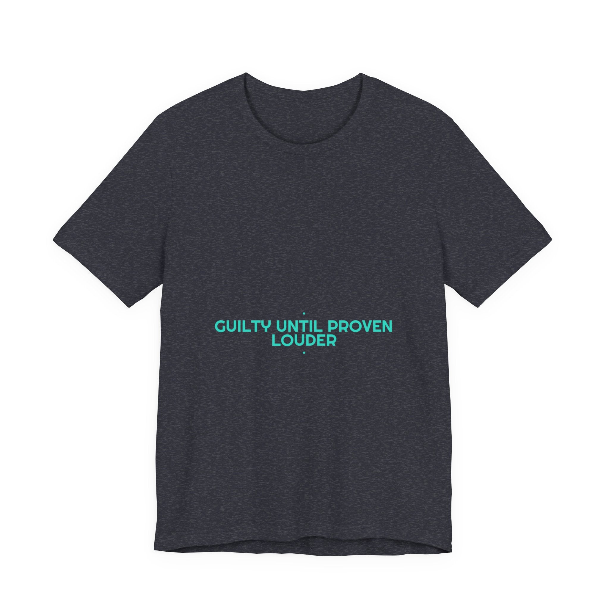 Guilty Until Proven Louder - Trendy Teez Funny Tee mockup