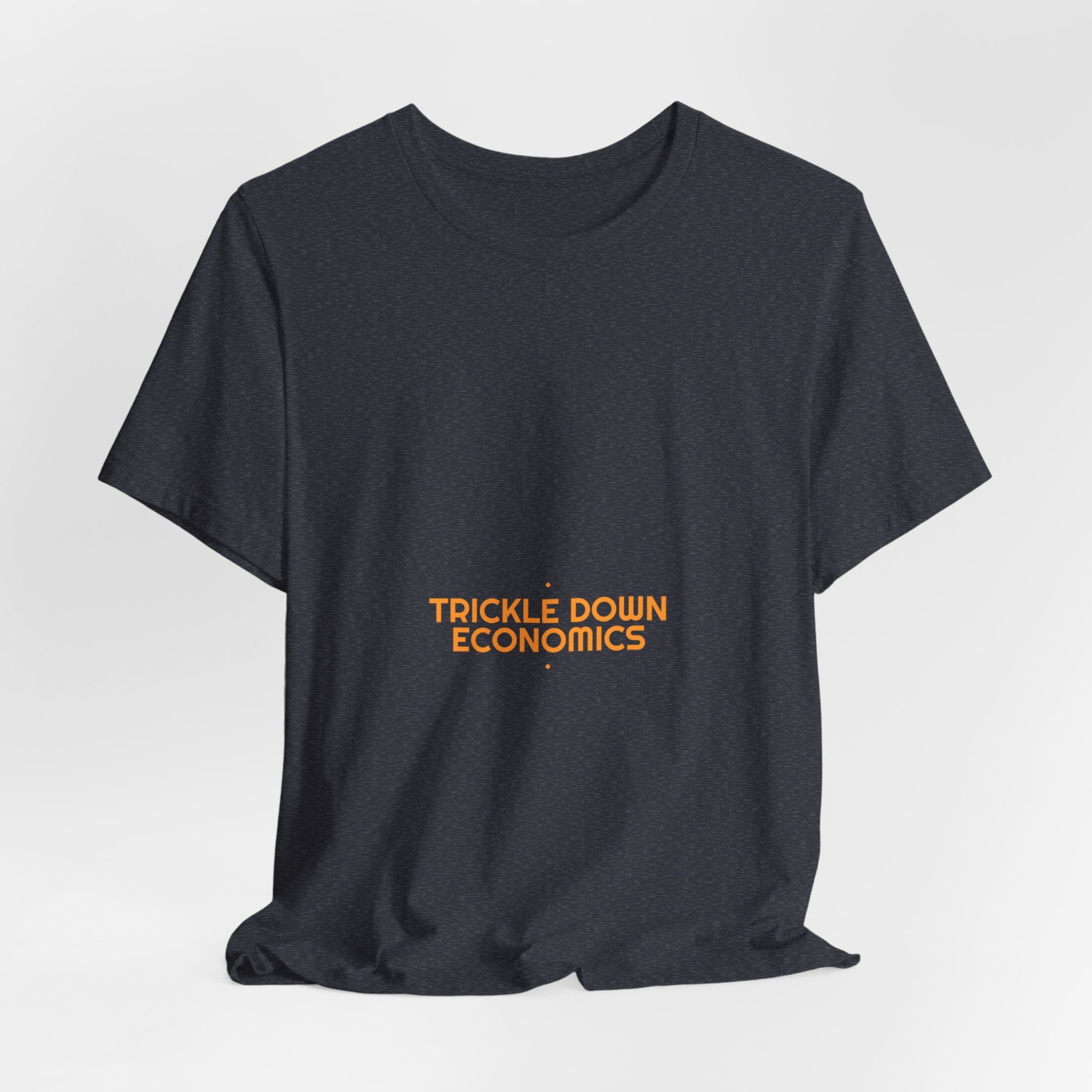 Trickle Down Economics - Trendy Teez Funny Tee mockup