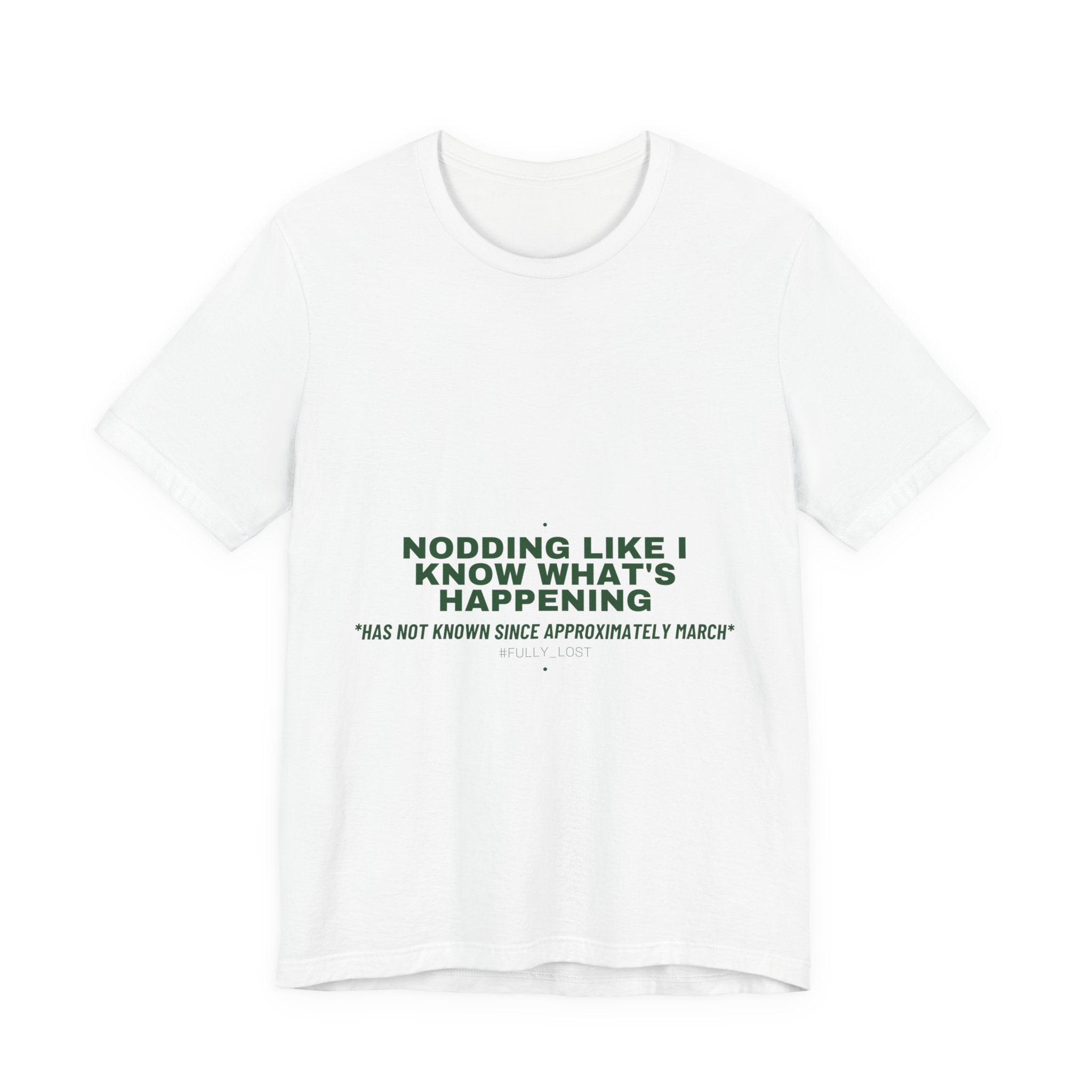 Nodding Like I Know What'S Happening - Trendy Teez Funny Tee mockup