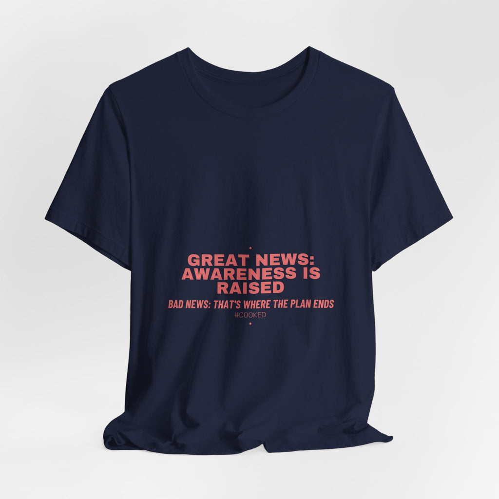 Great News: Awareness Is Raised - Trendy Teez Funny Tee mockup