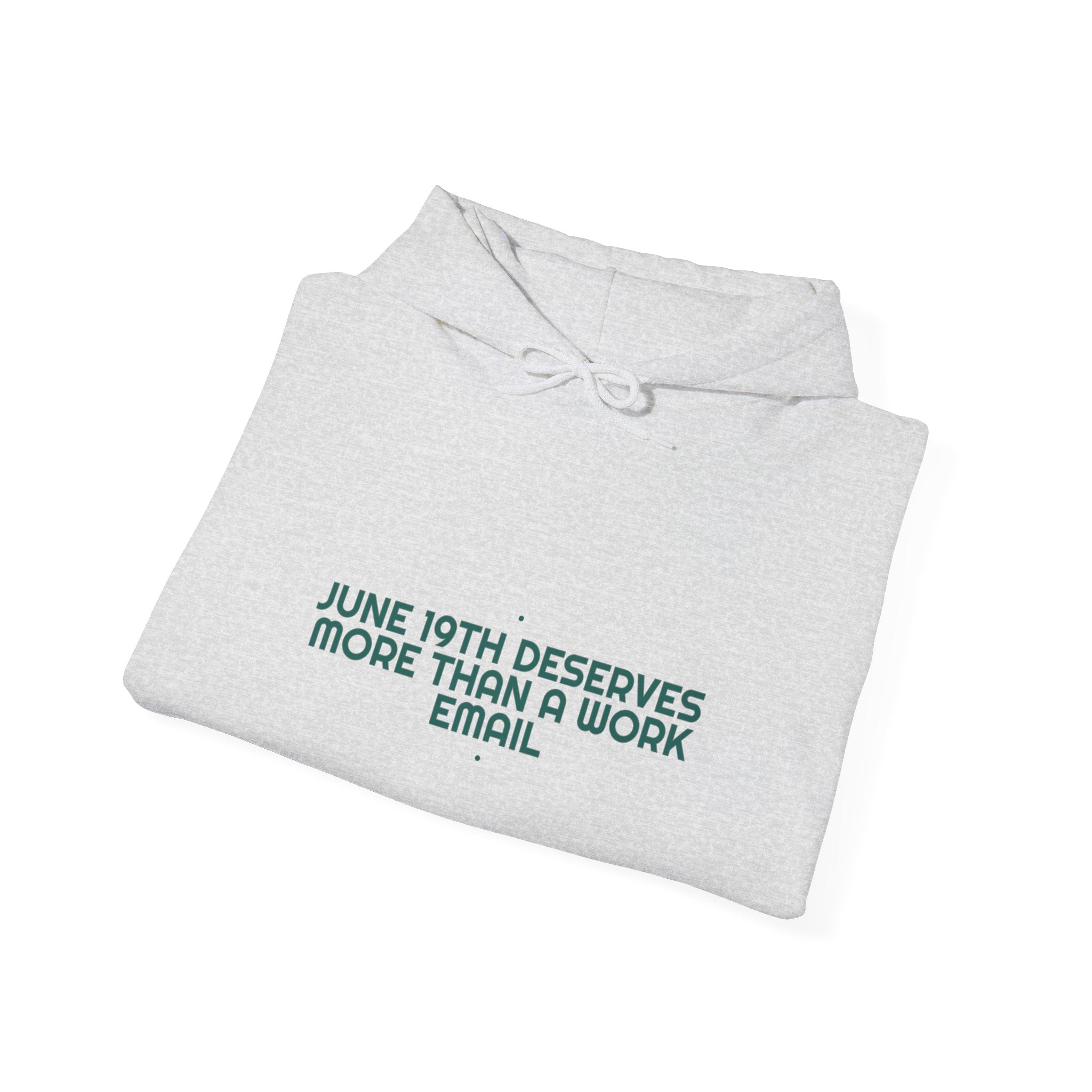 June 19Th Deserves More Than A Work Email - Trendy Teez Funny Hoodie mockup