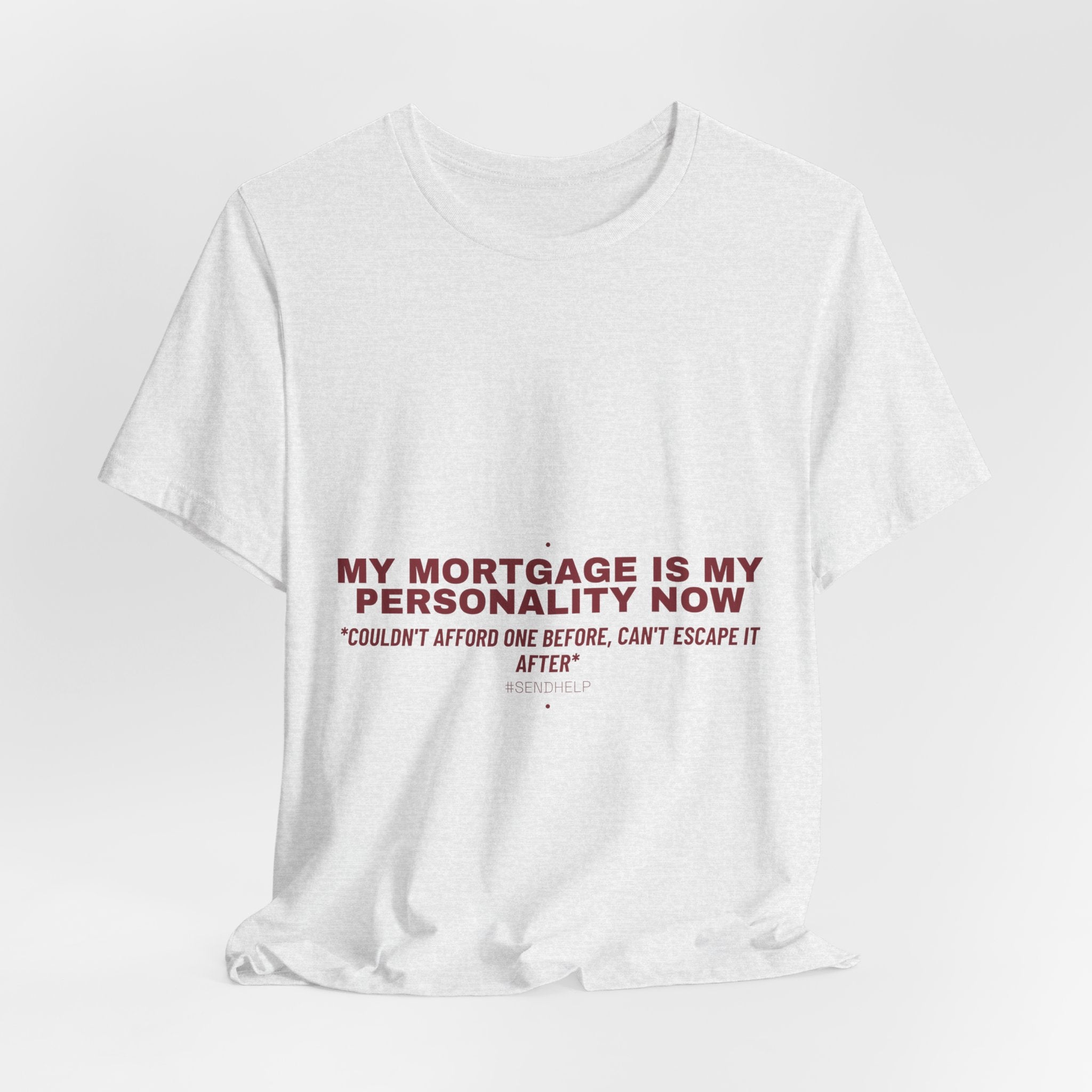 My Mortgage Is My Personality Now - Trendy Teez Funny Tee mockup