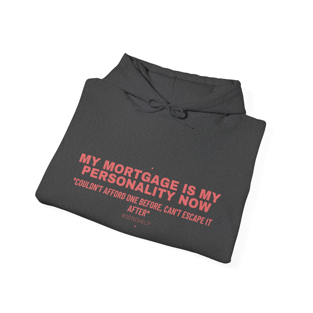 My Mortgage Is My Personality Now - Trendy Teez Funny Hoodie mockup