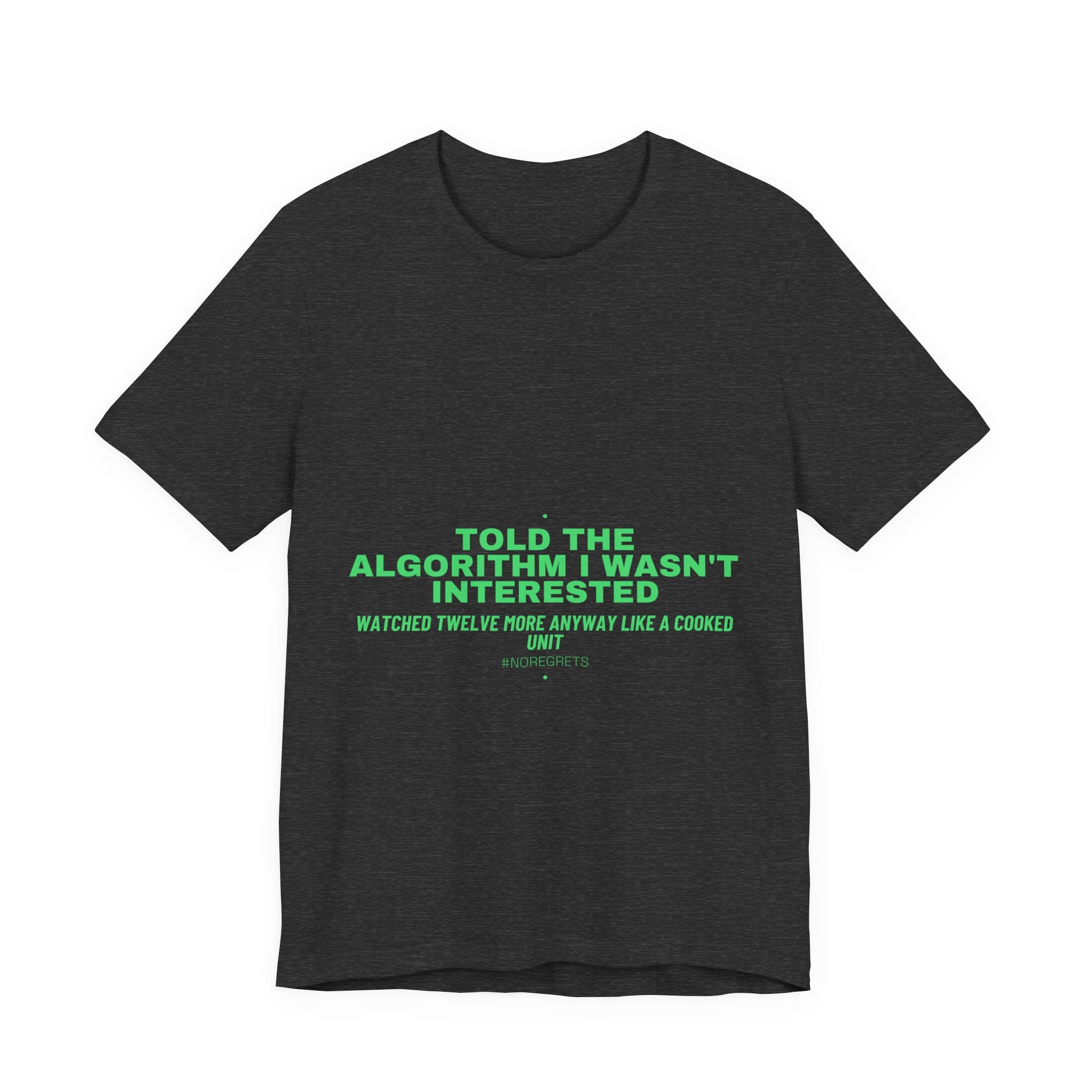 Told The Algorithm I Wasn'T Interested - Trendy Teez Funny Tee mockup