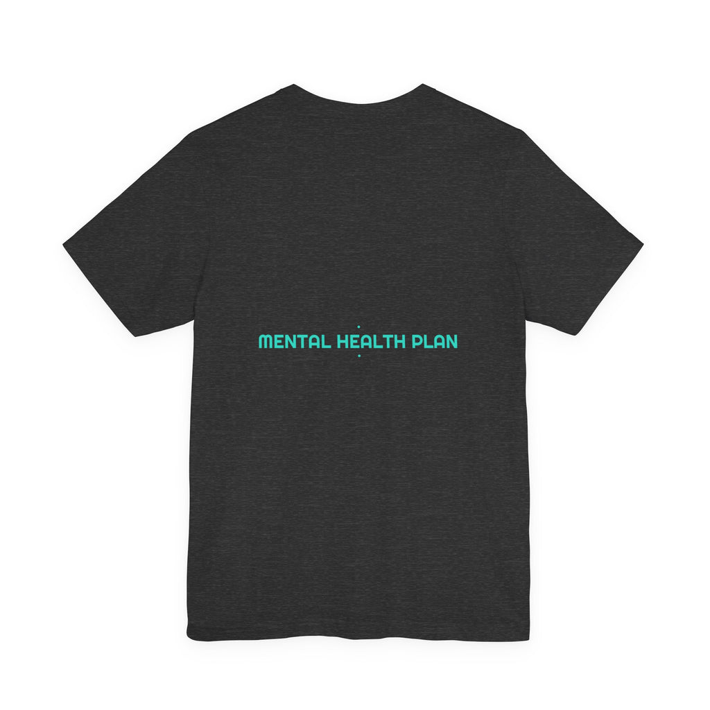 Mental Health Plan - Trendy Teez Funny Tee (Back Print) mockup