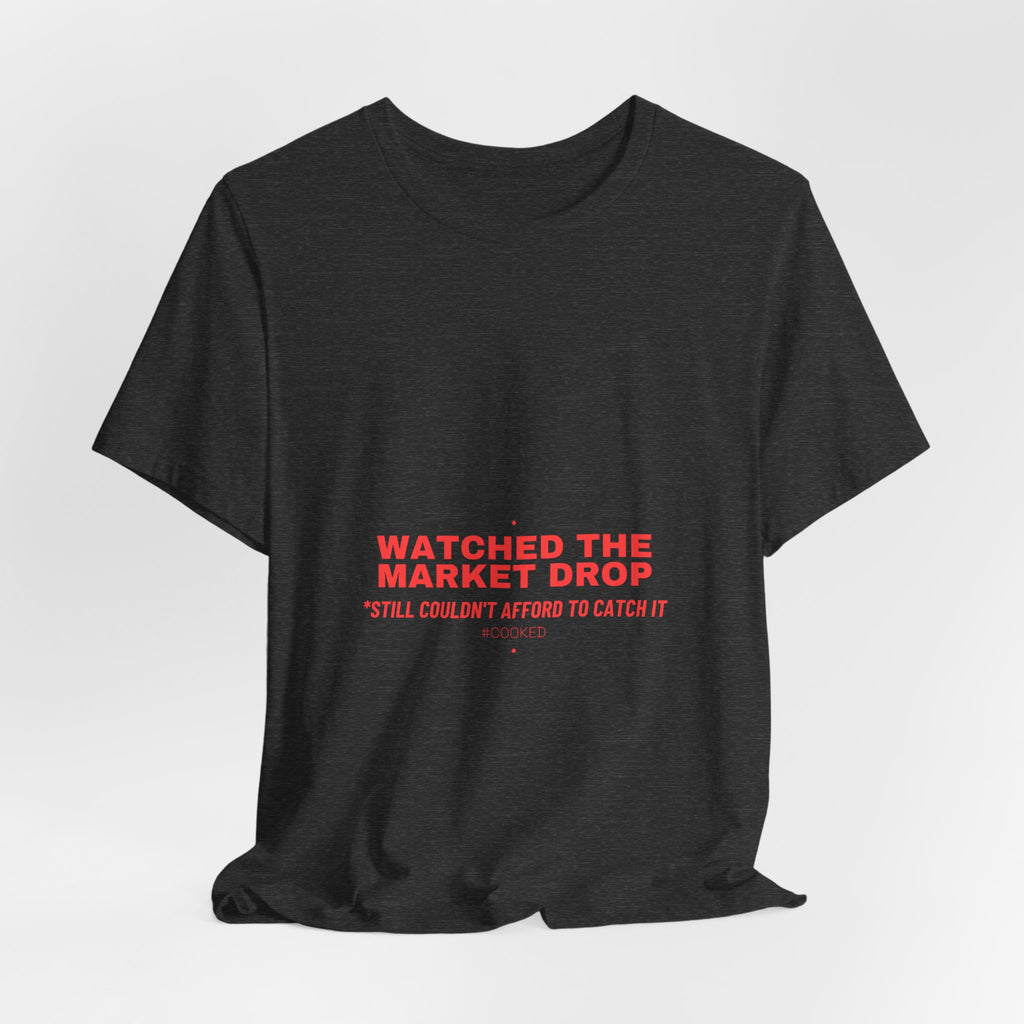 Watched The Market Drop - Trendy Teez Funny Tee mockup