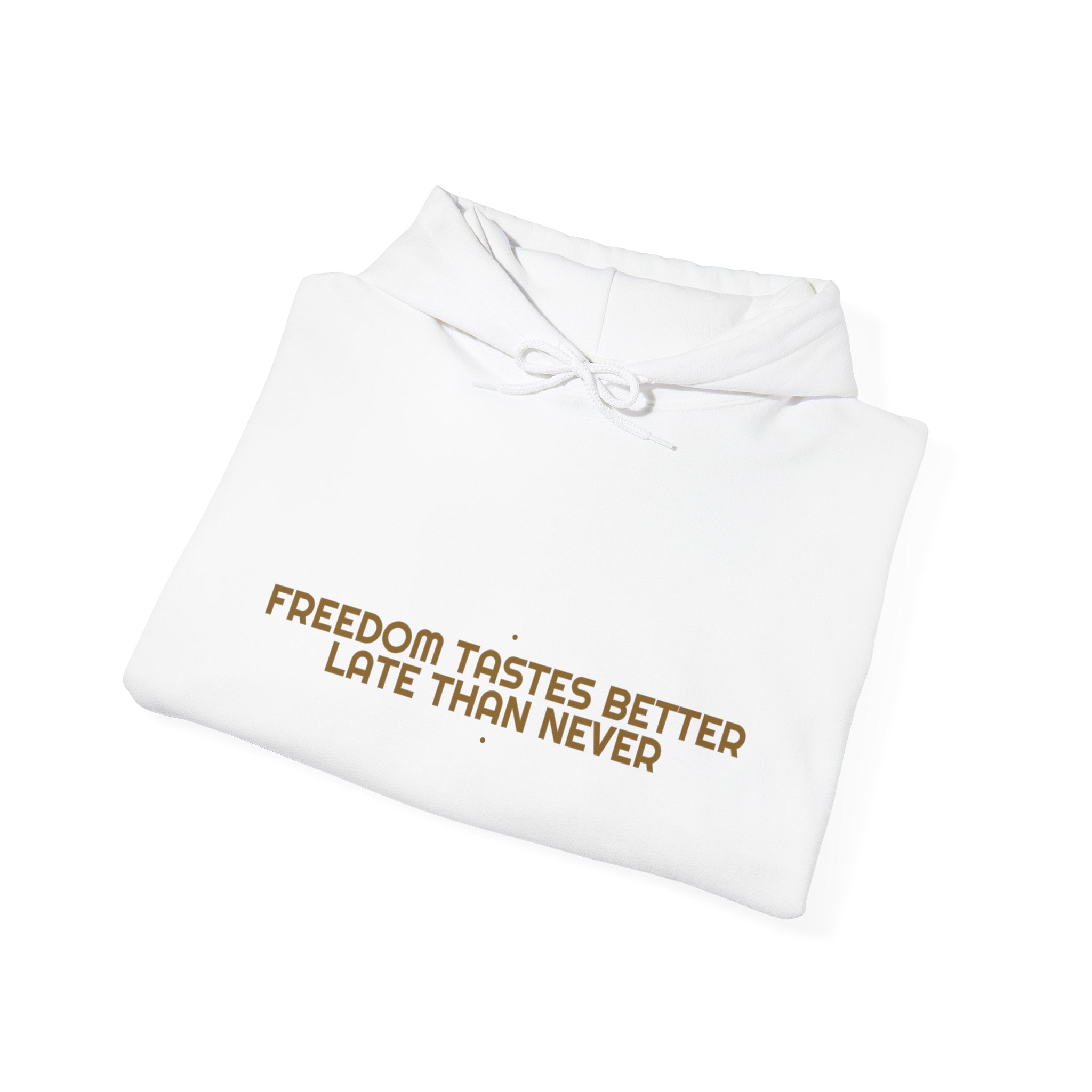 Freedom Tastes Better Late Than Never - Trendy Teez Funny Hoodie mockup