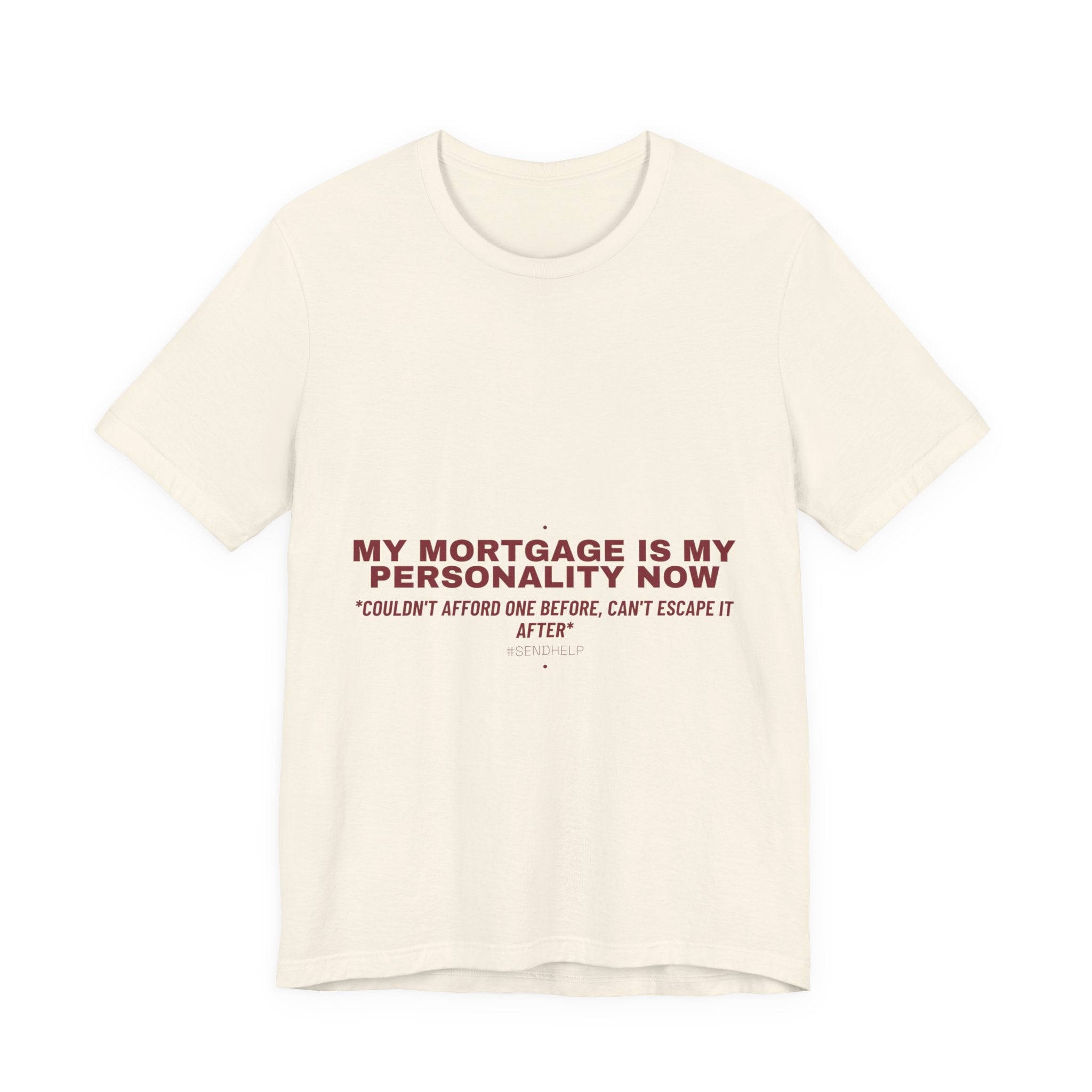 My Mortgage Is My Personality Now - Trendy Teez Funny Tee mockup