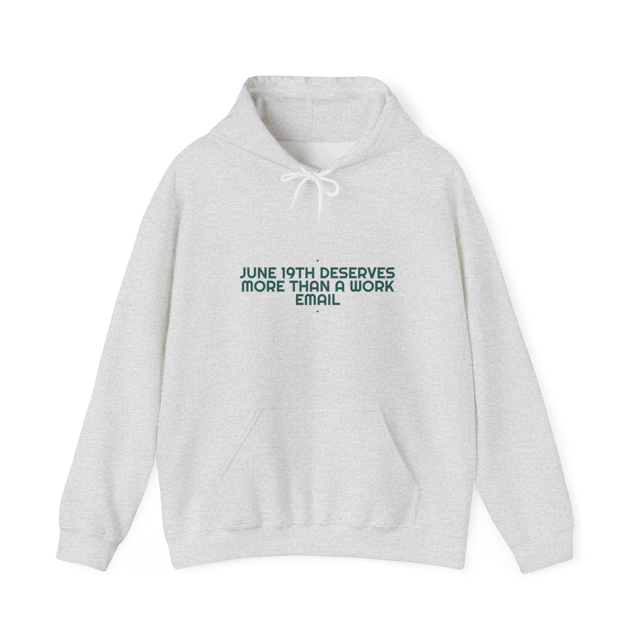 June 19Th Deserves More Than A Work Email - Trendy Teez Funny Hoodie mockup