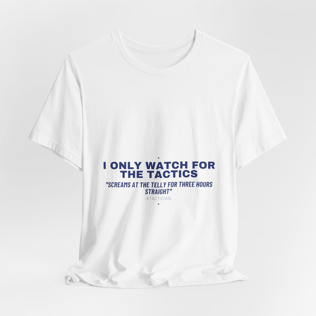 I Only Watch For The Tactics - Trendy Teez Funny Tee mockup
